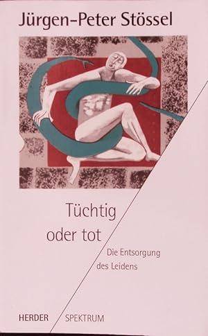 Seller image for Tchtig oder tot. Die Entsorgung des Leidens. for sale by Antiquariat Bookfarm