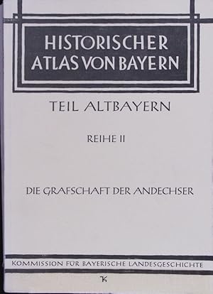 Bild des Verkufers fr Die Grafschaft der Andechser. Historischer Atlas von Bayern. zum Verkauf von Antiquariat Bookfarm