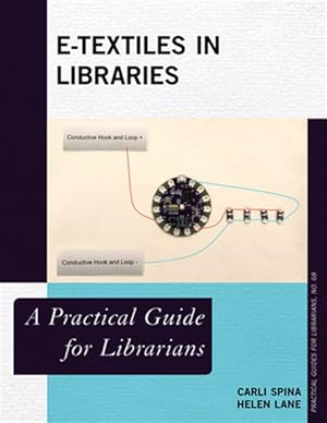 Imagen del vendedor de E-Textiles in Libraries : A Practical Guide for Librarians a la venta por GreatBookPricesUK