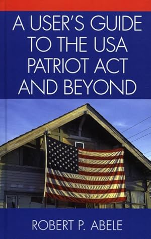 Seller image for User's Guide To The USA Patriot Act And Beyond for sale by GreatBookPricesUK