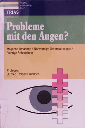 Bild des Verkufers fr Probleme mit den Augen? Mgliche Ursachen, notwendige Untersuchungen, richtige Behandlung. zum Verkauf von Antiquariat Bookfarm