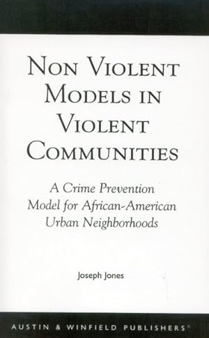 Seller image for Non Violent Models in Violent Communities : A Crime Prevention Model for African-American Urban Neighborhoods for sale by GreatBookPricesUK