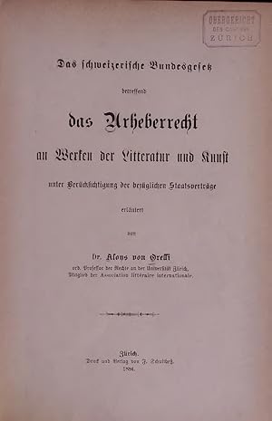 Bild des Verkufers fr Das schweizerische Bundesgesetz betreffend Das Urheberrecht an Werken der Litteratur und Kunst. unter Bercksichtigung der bezglichen Staatsvertrge zum Verkauf von Antiquariat Bookfarm