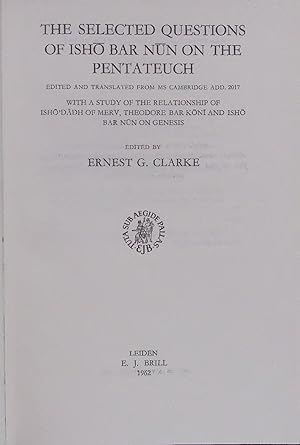 Bild des Verkufers fr THE SELECTED QUESTIONS OF ISHO BAR NUN ON THE PENTATEUCH. WITH A STUDY OF THE RELATIONSHIP OF ISHO DADH OF MERV, THEODORE BAR KONI AND ISHO BAR NON ON GENESIS zum Verkauf von Antiquariat Bookfarm