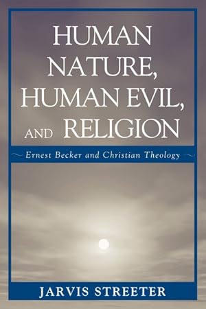 Seller image for Human Nature, Human Evil, and Religion : Ernest Becker and Christian Theology for sale by GreatBookPricesUK