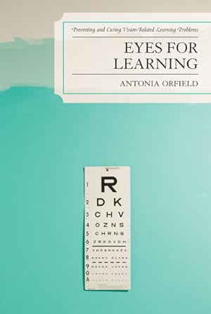 Seller image for Eyes for Learning : Preventing and Curing Vision-related Learning Problems for sale by GreatBookPricesUK