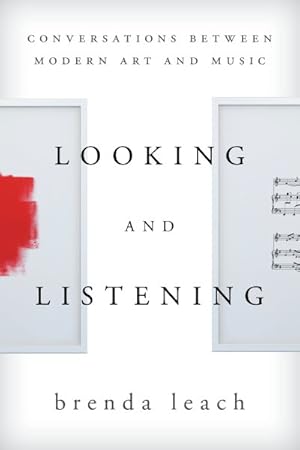 Immagine del venditore per Looking and Listening : Conversations Between Modern Art and Music venduto da GreatBookPricesUK