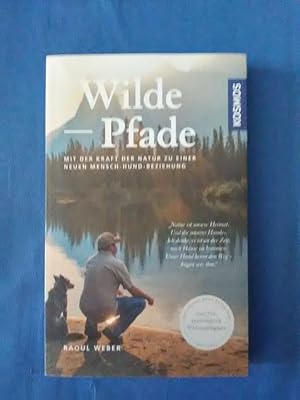 Wilde Pfade : mit der Kraft der Natur zu einer neuen Mensch-Hund-Beziehung.