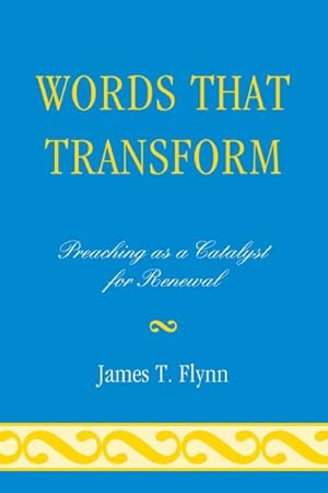 Imagen del vendedor de Words That Transform : Preaching As a Catalyst for Renewal a la venta por GreatBookPricesUK