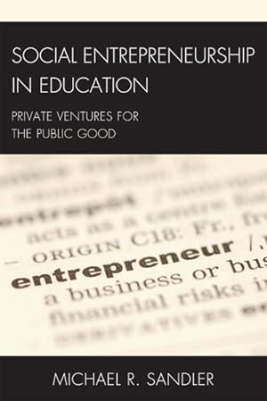 Imagen del vendedor de Social Entrepreneurship in Education : Private Ventures for the Public Good a la venta por GreatBookPricesUK