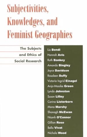 Seller image for Subjectivities, Knowledges, and Feminist Geographies : The Subjects and Ethics of Social Research for sale by GreatBookPricesUK