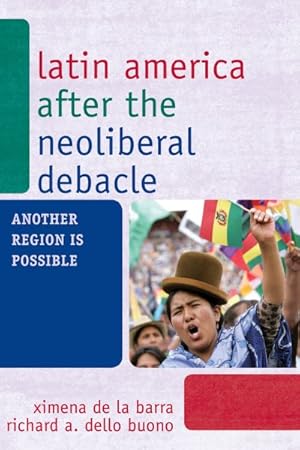 Seller image for Latin America After the Neoliberal Debacle : Another Region is Possible for sale by GreatBookPricesUK