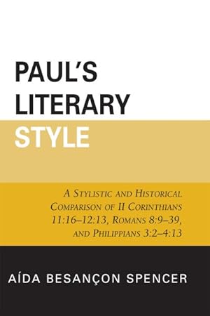 Bild des Verkufers fr Paul's Literary Style : A Stylistic and Historical Comparison of II Corinthians 11:16-12:13, Romans 8:9-39, and Philippians 3:2-4:13 zum Verkauf von GreatBookPricesUK