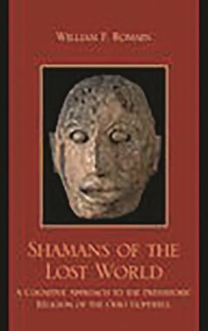 Bild des Verk�ufers f�r Shamans of the Lost World : A Cognitive Approach to the Prehistoric Religion of the Ohio Hopewell zum Verkauf von GreatBookPricesUK