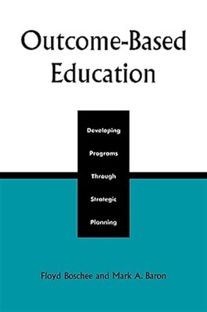 Imagen del vendedor de Outcome-Based Education : Developing Programs Through Strategic Planning a la venta por GreatBookPricesUK