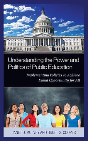 Seller image for Understanding the Power and Politics of Public Education : Implementing Policies to Achieve Equal Opportunity for All for sale by GreatBookPricesUK
