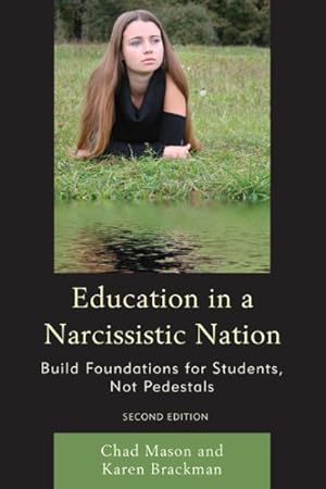 Imagen del vendedor de Education in a Narcissistic Nation : Build Foundations for Students, Not Pedestals a la venta por GreatBookPricesUK
