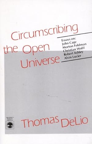 Imagen del vendedor de Circumscribing the Open Universe : Essays on John Cage, Morton Feldman, Christian Wolff, Robert Ashley, Alvin Lucier a la venta por GreatBookPricesUK