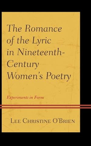 Image du vendeur pour Romance of the Lyric in Nineteenth-Century Women's Poetry : Experiments in Form mis en vente par GreatBookPricesUK