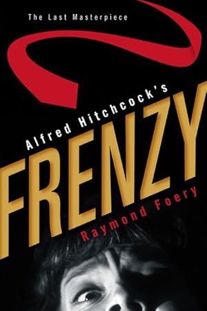 Imagen del vendedor de Alfred Hitchcock's Frenzy : The Last Masterpiece a la venta por GreatBookPricesUK
