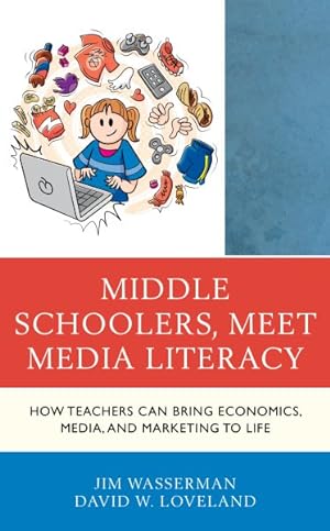 Immagine del venditore per Middle Schoolers, Meet Media Literacy : How Teachers Can Bring Economics, Media, and Marketing to Life venduto da GreatBookPricesUK