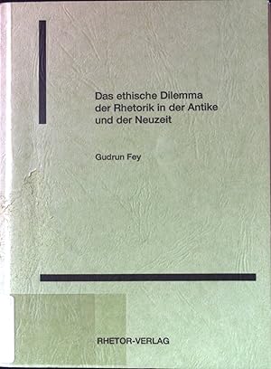 Imagen del vendedor de Das ethische Dilemma der Rhetorik in der Theorie der Antike und der Neuzeit. a la venta por books4less (Versandantiquariat Petra Gros GmbH & Co. KG)