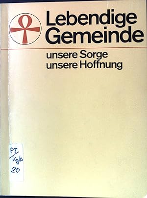 Seller image for Lebendige Gemeinde : Unsere Sorge, unsere Hoffnung. Einfhrung in den pastoralen Schwerpunkt. for sale by books4less (Versandantiquariat Petra Gros GmbH & Co. KG)