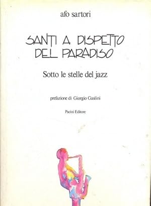 Seller image for Santi a dispetto del Paradiso. Sotto le stelle del jazz. for sale by FIRENZELIBRI SRL