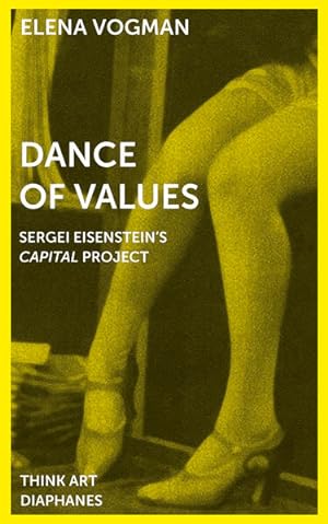 Seller image for Dance of Values. Sergei Eisensteins Capital Project. for sale by Wissenschaftl. Antiquariat Th. Haker e.K