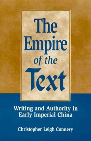 Seller image for Empire of the Text : Writing and Authority in Early Imperial China for sale by GreatBookPricesUK