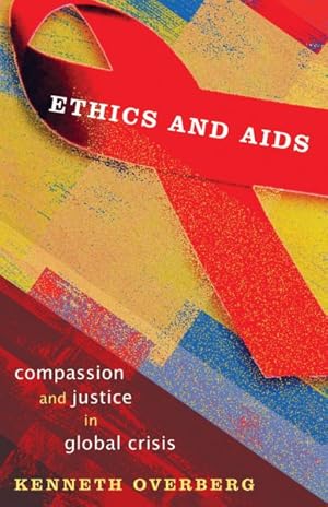 Image du vendeur pour Ethics And AIDS : Compassion And Justice in a Global Crisis mis en vente par GreatBookPricesUK