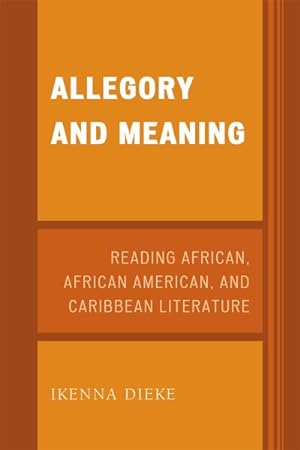 Image du vendeur pour Allegory and Meaning : Reading African, African American, and Caribbean Literature mis en vente par GreatBookPricesUK