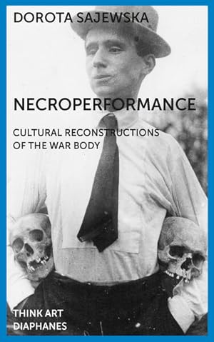 Necroperformance: Cultural Reconstructions of the War Body (Think Art) (DENKT KUNST).