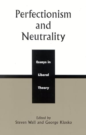 Imagen del vendedor de Perfectionism and Neutrality : Essays in Liberal Theory a la venta por GreatBookPricesUK