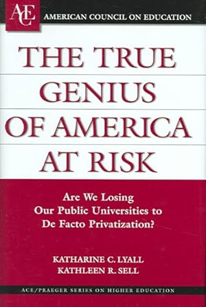 Seller image for True Genius of America at Risk : Are We Losing Our Public Universities to De Facto Privatization? for sale by GreatBookPricesUK