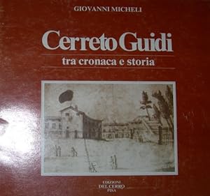 Imagen del vendedor de Cerreto Guidi tra cronaca e storia. a la venta por FIRENZELIBRI SRL