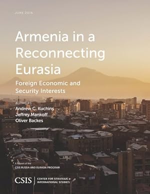 Immagine del venditore per Armenia in a Reconnecting Eurasia : Foreign Economic and Security Interests, June 2016 venduto da GreatBookPricesUK