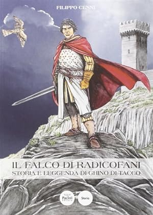 Bild des Verkufers fr Il falco di Radicofani. Storia e leggenda di Ghino di Tacco. zum Verkauf von FIRENZELIBRI SRL