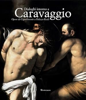 Immagine del venditore per Dialoghi intorno a Caravaggio. Opere da Capodimonte a palazzo Reale. venduto da FIRENZELIBRI SRL