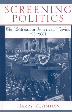 Bild des Verkufers fr Screening Politics : The Politician in American Movies, 1931-2001 zum Verkauf von GreatBookPricesUK