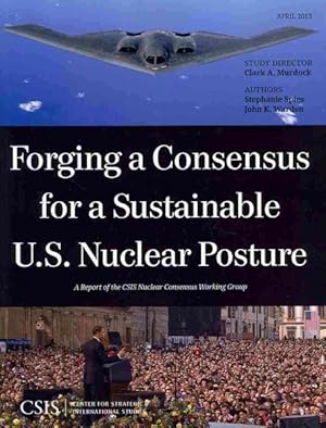 Seller image for Forging a Consensus for a Sustainable U.S. Nuclear Posture for sale by GreatBookPricesUK