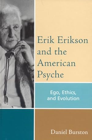 Bild des Verk�ufers f�r Erik Erikson and the American Psyche : Ego, Ethics and Evolution zum Verkauf von GreatBookPricesUK