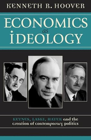 Seller image for Economics As Ideology : Keynes, Laski, Hayek, and the Creation of Contemporary Politics for sale by GreatBookPricesUK