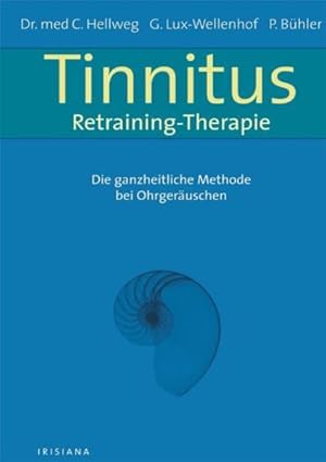 Bild des Verkufers fr Tinnitus-Retraining-Therapie: Die ganzheitliche Methode bei Ohrgeruschen (Irisiana) zum Verkauf von grunbu - kologisch & Express-Buchversand