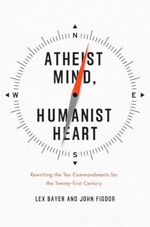 Immagine del venditore per Atheist Mind, Humanist Heart : Rewriting the Ten Commandments for the Twenty-first Century venduto da GreatBookPricesUK