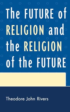 Immagine del venditore per Future of Religion and the Religion of the Future venduto da GreatBookPricesUK