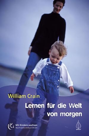 Bild des Verkufers fr Lernen fr die Welt von morgen: Kindzentrierte Pdagogik ?Der Weg aus der Erziehungs- und Bildungskrise (Mit Kindern wachsen) zum Verkauf von grunbu - kologisch & Express-Buchversand