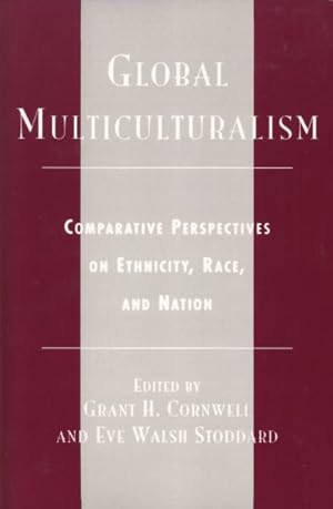 Seller image for Global Multiculturalism : Comparative Perspectives on Ethnicity, Race, and Nation for sale by GreatBookPricesUK