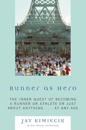 Image du vendeur pour Runner As Hero : The Inner Quest of Becoming an Athlete or Just About Anything at Any Age mis en vente par GreatBookPricesUK