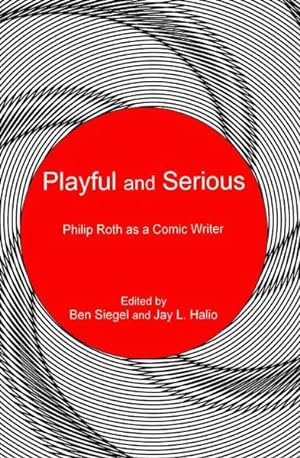 Seller image for Playful and Serious : Philip Roth As a Comic Writer for sale by GreatBookPricesUK